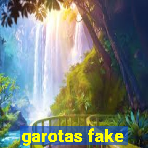 garotas fake